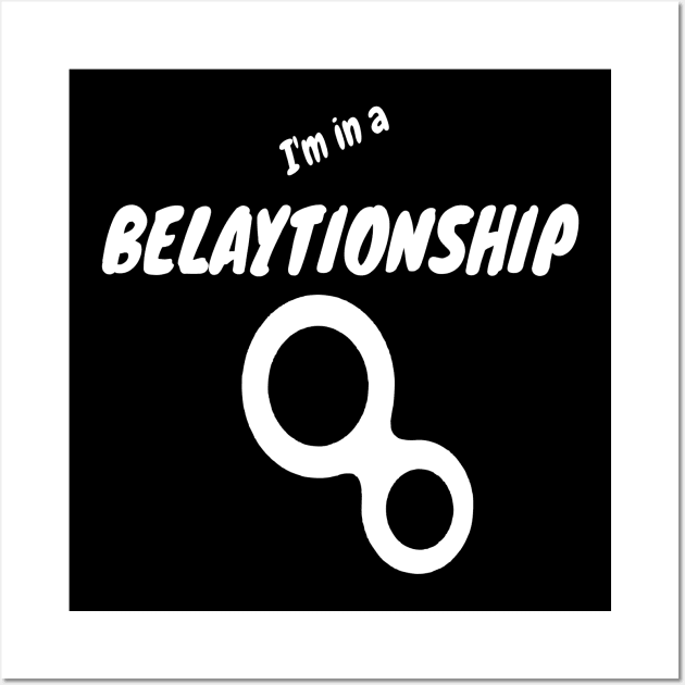 I am in a belationship - funny climbing design Wall Art by Outdoor and Climbing